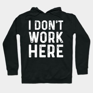 Funny Saying I Dont Work Here Typography Minimal White Text Hoodie